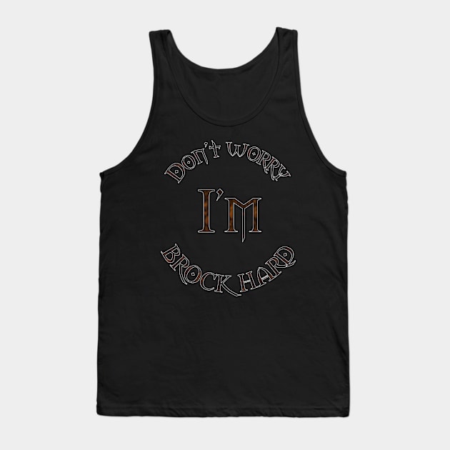 Don't worry I'm BROCK HARD Tank Top by AnEldritchDreamGames